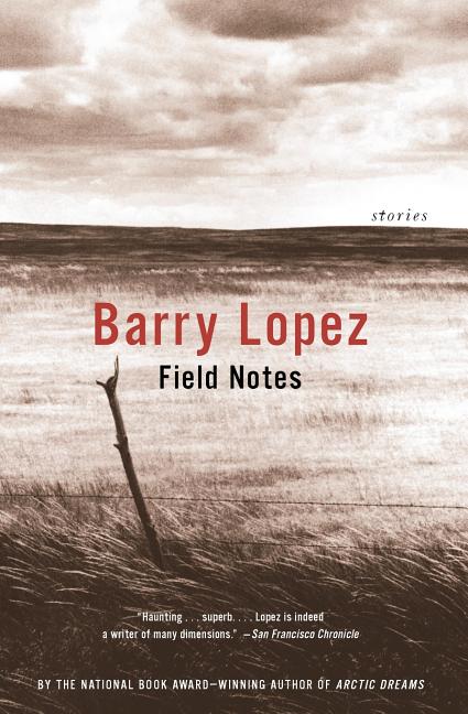 Item #303220 Field Notes: The Grace Note of the Canyon Wren. Barry Lopez
