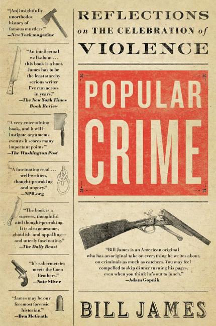 Item #300960 Popular Crime: Reflections on the Celebration of Violence. Bill James