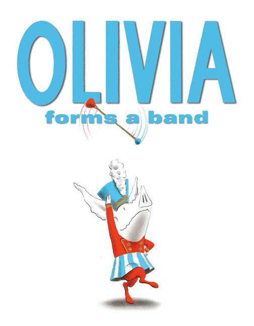 Item #301606 Olivia Forms a Band. Ian Falconer