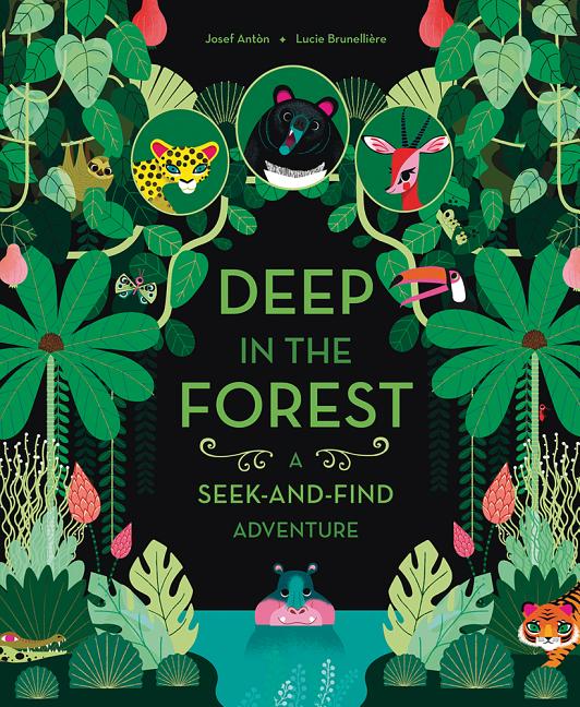 Item #301475 Deep in the Forest: A Seek-And-Find Adventure. Josef Antòn, Lucie...
