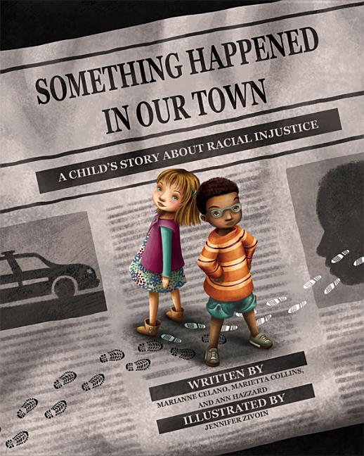 Item #301664 Something Happened in Our Town: A Child's Story about Racial Injustice. Marianne...