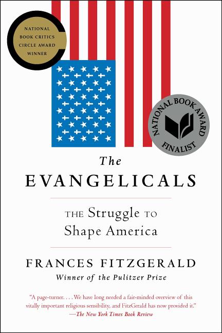 Item #300666 The Evangelicals: The Struggle to Shape America. Frances Fitzgerald