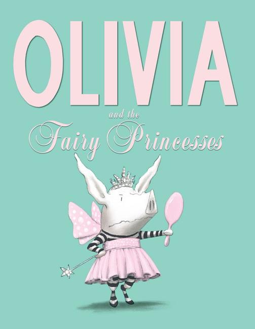 Item #301610 Olivia and the Fairy Princesses. Ian Falconer