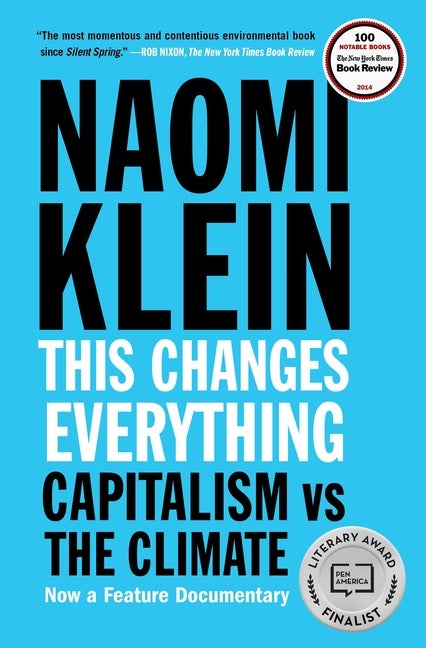 Item #300467 This Changes Everything: Capitalism vs. the Climate. Naomi Klein