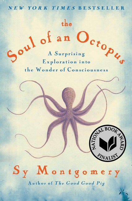 Item #301018 The Soul of an Octopus: A Surprising Exploration Into the Wonder of Consciousness....