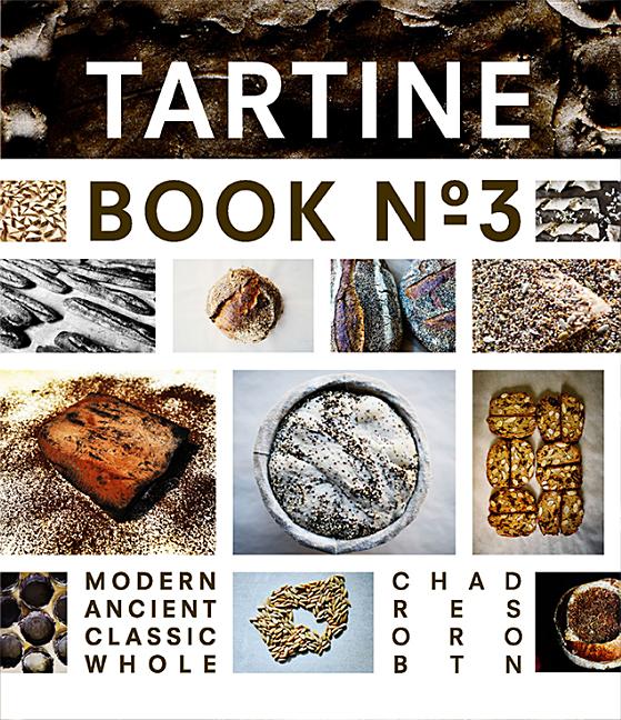 Item #302557 Tartine Book No. 3: Modern Ancient Classic Whole. Chad Robertson
