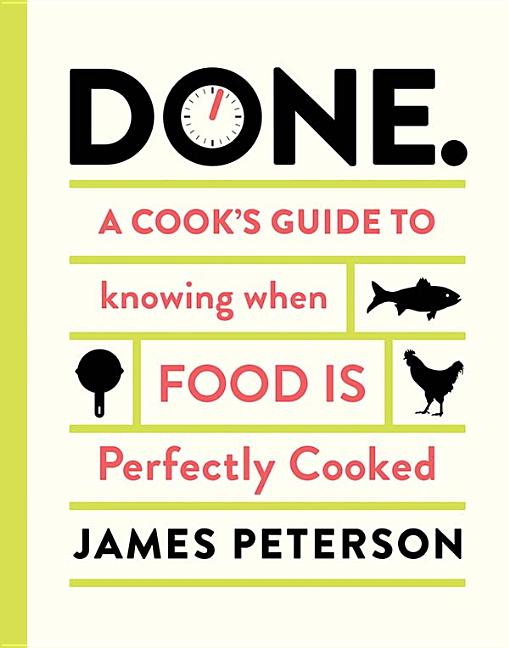 Item #302187 Done: A Cook's Guide to Knowing When Food Is Perfectly Cooked. James Peterson