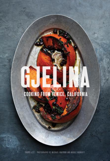 Item #302339 Gjelina: Cooking from Venice, California (California Cooking, Restaurant Cookbooks,...