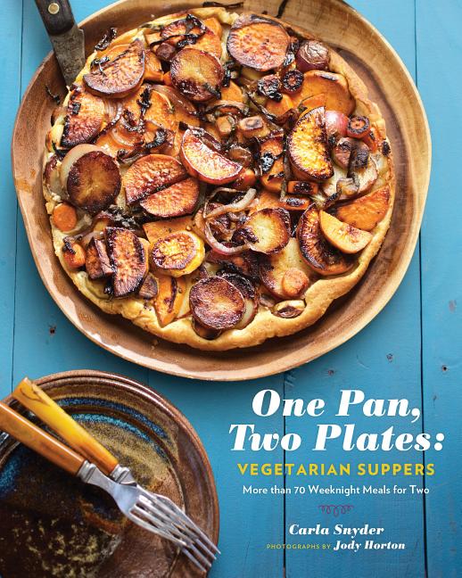 Item #302235 One Pan, Two Plates: Vegetarian Suppers: More Than 70 Weeknight Meals for Two...