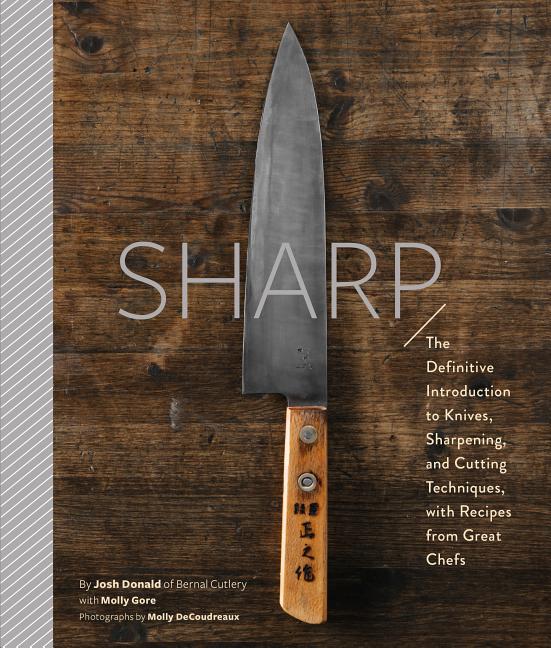 Item #302194 Sharp: The Definitive Introduction to Knives, Sharpening, and Cutting Techniques,...