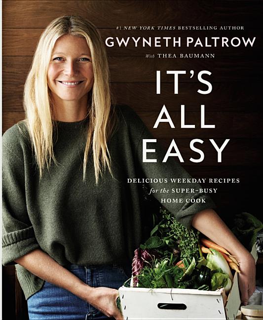 Item #302296 It's All Easy: Delicious Weekday Recipes for the Super-Busy Home Cook. Gwyneth Paltrow