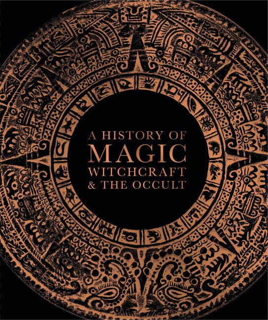 Item #303704 A History of Magic, Witchcraft, and the Occult. DK, Suzannah Lipscomb