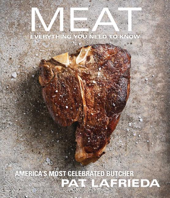 Item #302342 Meat: Everything You Need to Know. Pat Lafrieda, Carolynn Carreño