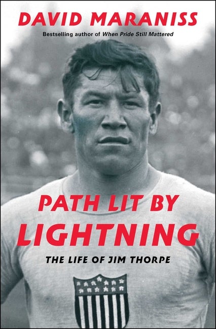 Item #304193 Path Lit by Lightning: The Life of Jim Thorpe. David Maraniss