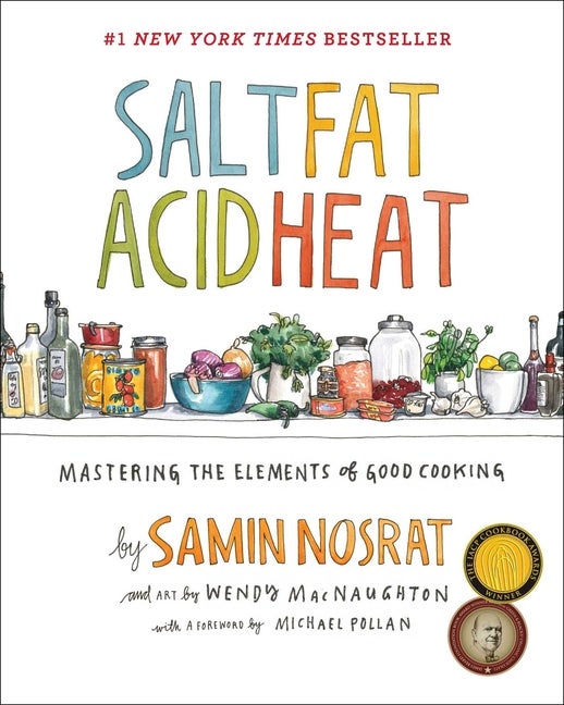 Item #302328 Salt, Fat, Acid, Heat: Mastering the Elements of Good Cooking. Samin Nosrat, Wendy...