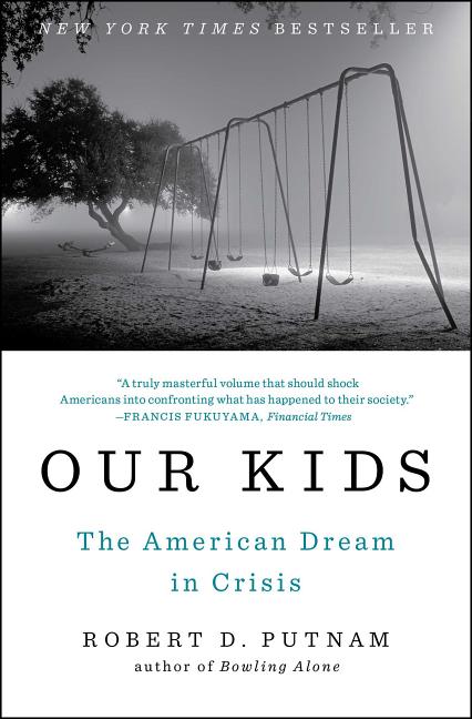 Item #300976 Our Kids: The American Dream in Crisis. Robert D. Putnam