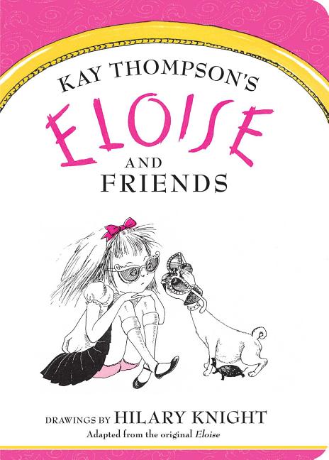 Item #302707 Eloise and Friends. Kay Thompson, Hilary Knight