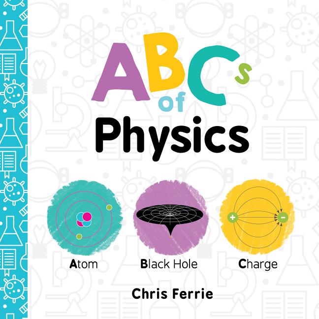 Item #302650 ABCs of Physics. Chris Ferrie