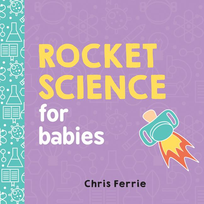 Item #302649 Rocket Science for Babies. Chris Ferrie