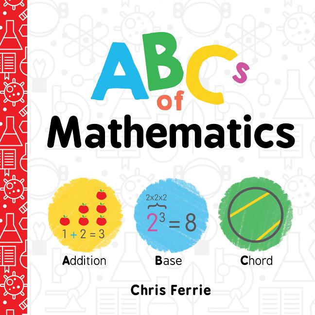Item #302651 ABCs of Mathematics. Chris Ferrie