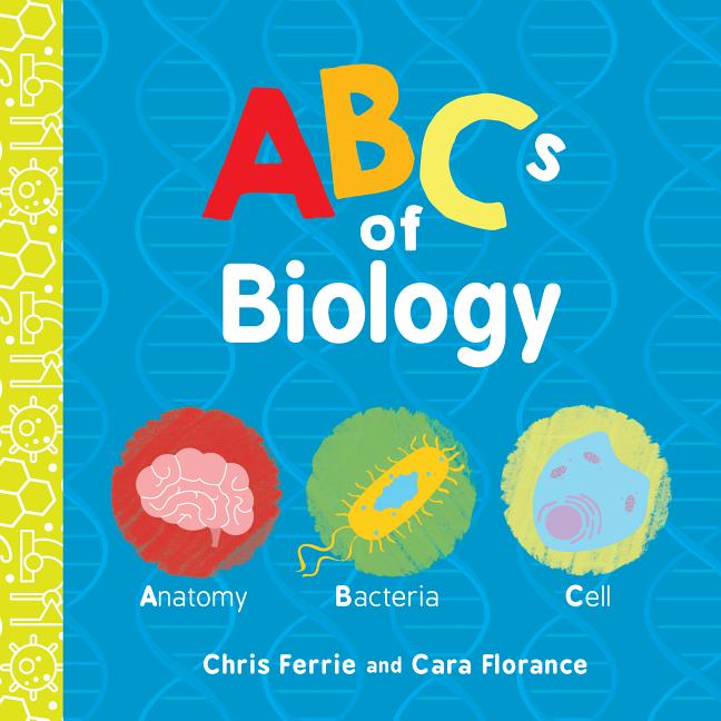 Item #304031 ABCs of Biology. Chris Ferrie, Cara Florance