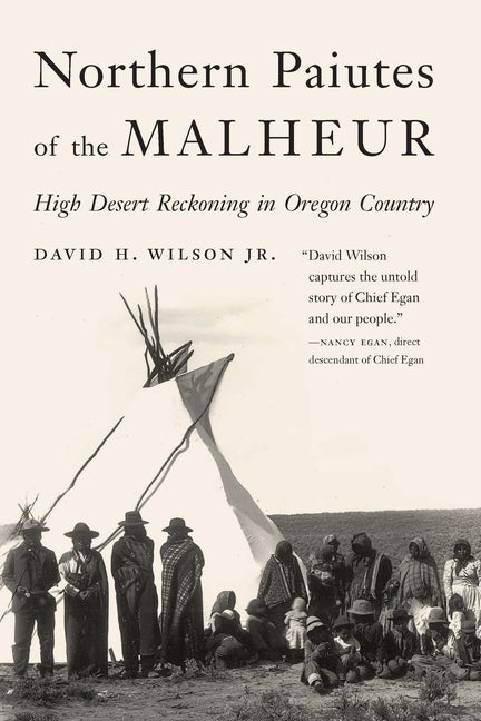 Item #304349 Northern Paiutes of the Malheur: High Desert Reckoning in Oregon Country. David H....
