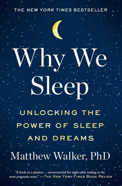 Item #301230 Why We Sleep: Unlocking the Power of Sleep and Dreams. Matthew Walker
