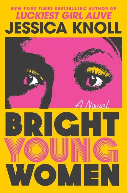 Item #304495 Bright Young Women. Jessica Knoll
