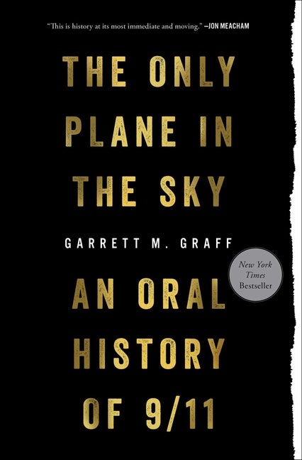 Item #302838 Only Plane in the Sky: An Oral History of 9/11. Garrett M. Graff