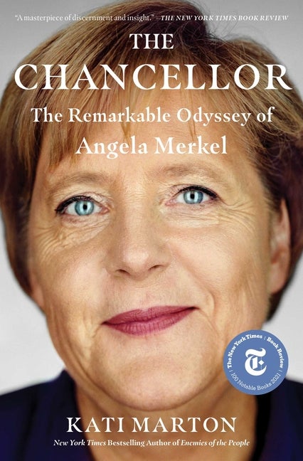 Item #304271 The Chancellor: The Remarkable Odyssey of Angela Merkel. Kati Marton