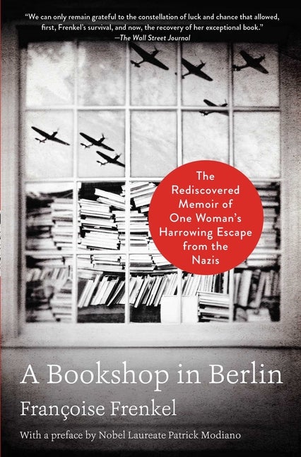 Item #301148 A Bookshop in Berlin: The Rediscovered Memoir of One Woman's Harrowing Escape from...