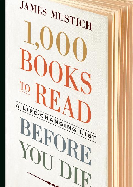 Item #300780 1,000 Books to Read Before You Die: A Life-Changing List. James Mustich