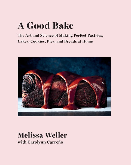 Item #303040 A Good Bake: The Art and Science of Making Perfect Pastries, Cakes, Cookies, Pies,...