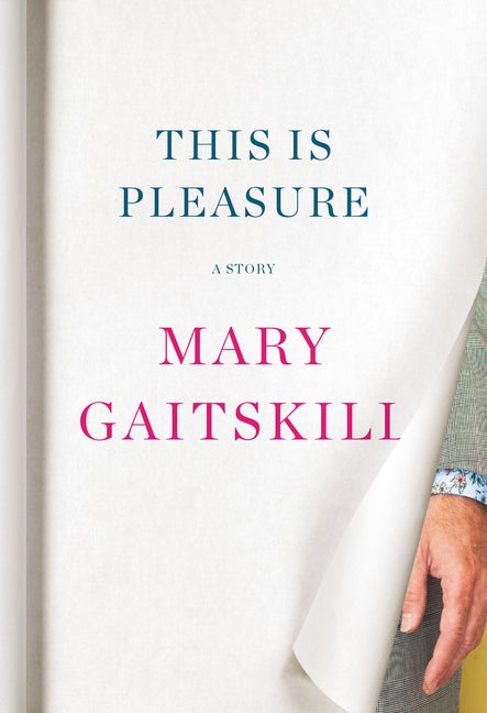 Item #300341 This Is Pleasure: A Story. Mary Gaitskill