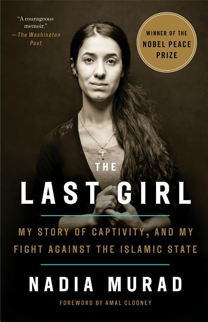 Item #300646 The Last Girl: My Story of Captivity, and My Fight Against the Islamic State. Nadia...