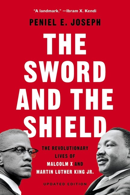 Item #303747 The Sword and the Shield: The Revolutionary Lives of Malcolm X and Martin Luther...
