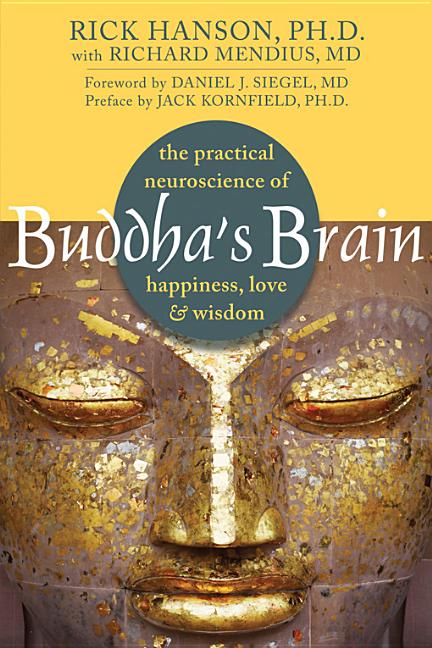 Item #301201 Buddha's Brain: The Practical Neuroscience of Happiness, Love, and Wisdom. Rick...
