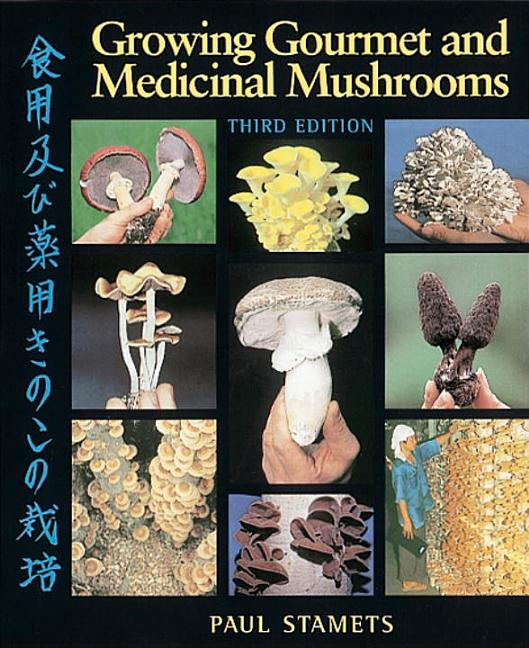 Item #300755 Growing Gourmet and Medicinal Mushrooms (Revised). Paul Stamets