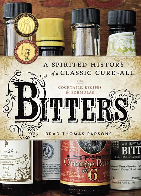 Item #302210 Bitters: A Spirited History of a Classic Cure-All, with Cocktails, Recipes, and...