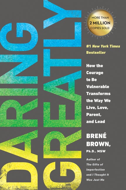 Item #301205 Daring Greatly: How the Courage to Be Vulnerable Transforms the Way We Live, Love, Parent, and Lead. Brené Brown.
