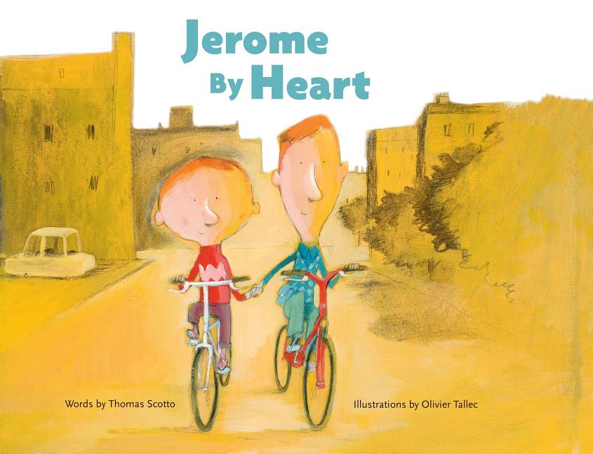 Item #301751 Jerome by Heart. Thomas Scotto, Olivier Tallec, Claudia Bedrick, Karin Snelson,...
