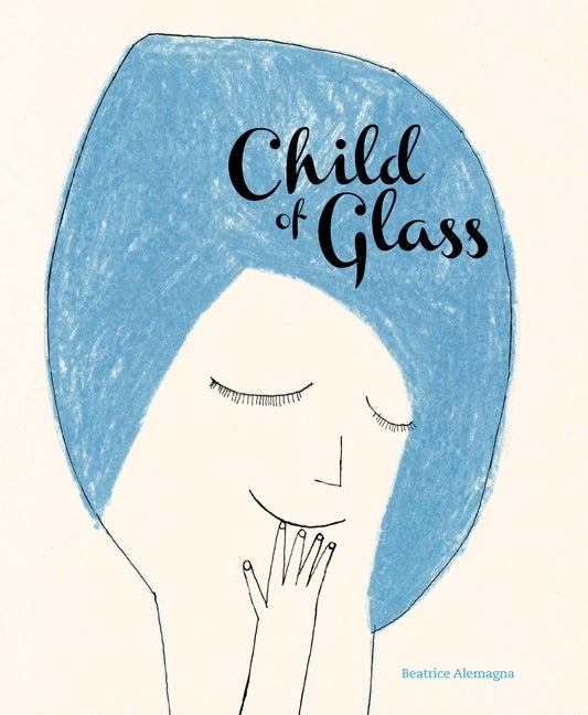 Item #301509 Child of Glass. Beatrice Alemagna
