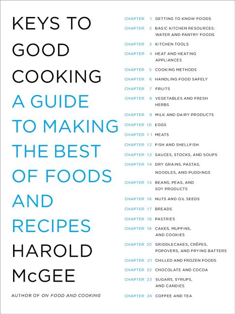 Item #302186 Keys to Good Cooking: A Guide to Making the Best of Foods and Recipes. Harold McGee