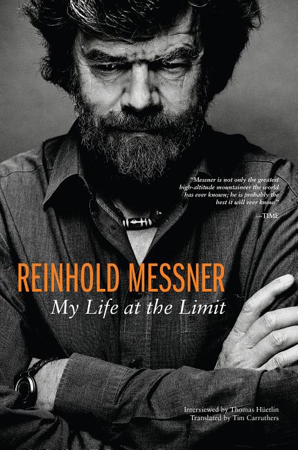 Item #300945 Reinhold Messner: My Life at the Limit. Reinhold Messner, Thomas Huetlin, Interviewer