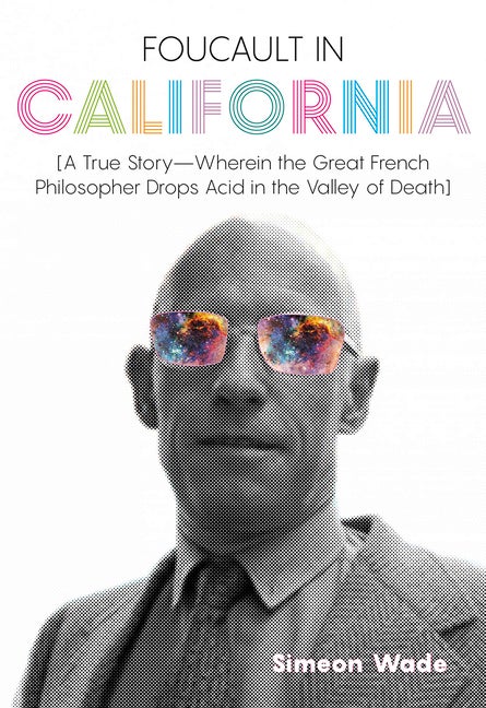 Item #300353 Foucault in California: [a True Story--Wherein the Great French Philosopher Drops...