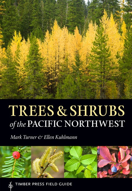 Item #300730 Trees and Shrubs of the Pacific Northwest. Mark Turner, Ellen Kuhlmann