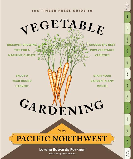 Item #303185 The Timber Press Guide to Vegetable Gardening in the Pacific Northwest. Lorene Edwards Forkner.