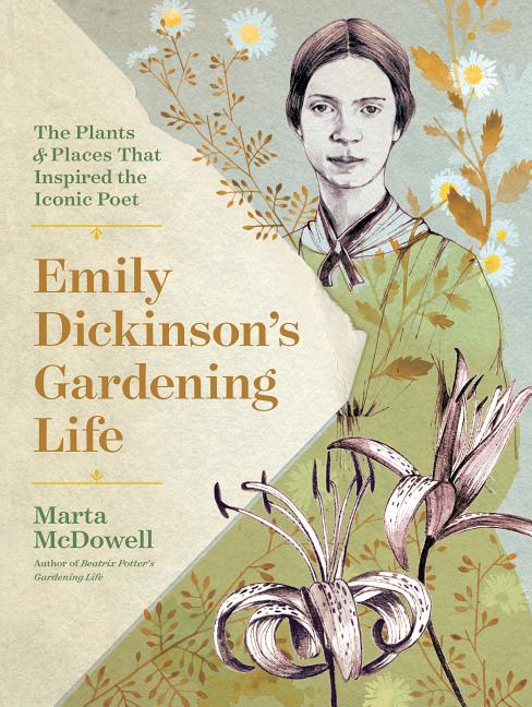 Item #300740 Emily Dickinson's Gardening Life: The Plants and Places That Inspired the...