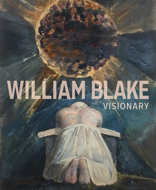Item #301448 William Blake: Visionary. Edina Adam, Julian Brooks, Matthew Hargraves, Contribution by
