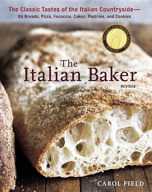 Item #302539 The Italian Baker: The Classic Tastes of the Italian Countryside--Its Breads, Pizza,...